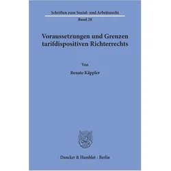 Voraussetzungen und Grenzen tarifdispositiven Richterrechts., Fachbücher von Renate Käppler