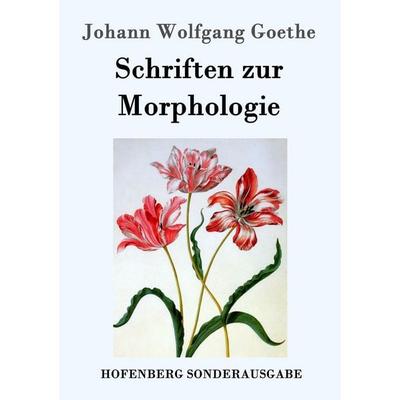 Schriften zur Morphologie, Taschenbuch von Johann Wolfgang von Goethe, Hofenberg, 978-3-8430-9043-8