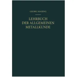 Lehrbuch der Allgemeinen Metallkunde, Fachbücher von Georg Masing