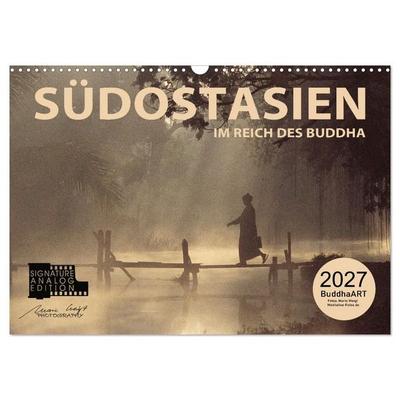 SÜDOSTASIEN Im Reich des Buddha (Wandkalender 2027 DIN A3 quer), CALVENDO Monatskalender