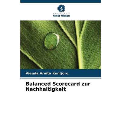 Balanced Scorecard zur Nachhaltigkeit, Taschenbuch von Vienda Arnita Kuntjoro, Verlag Unser Wissen