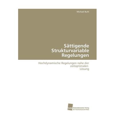 Sättigende Strukturvariable Regelungen, Taschenbuch von Michael Buhl, Südwestdeutscher Verlag für Hochschulschriften, 978-3-8381-0266-5