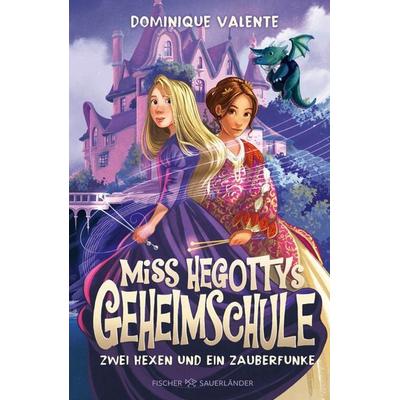 Miss Hegottys Geheimschule – Zwei Hexen und ein Zauberfunke, Gebundene Ausgabe von Dominique Valente, Fischer Sauerländer, 978-3-7373-7548-1