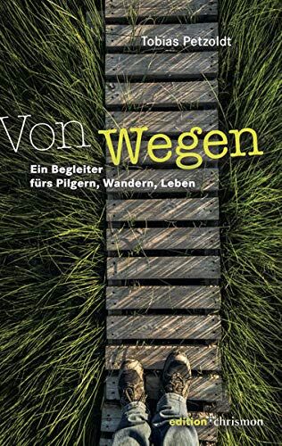 Tobias Petzoldt - Von Wegen: Ein Begleiter fürs Pilgern, Wandern, Leben - Preis vom 12.10.2026 11:37:12 h