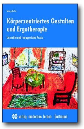 Körperzentriertes Gestalten und Ergotherapie. Unterricht und therapeutische Praxis - Preis vom 17.10.2026 19:25:27 h