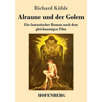 Alraune und der Golem, Taschenbuch von Richard Kühle, Henricus - Edition Deutsche Klassik, 978-3-7437-4253-6