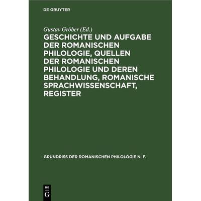 Geschichte und Aufgabe der romanischen Philologie, Quellen der romanischen Philologie und deren Behandlung, Romanische Sprachwissenschaft, Register,
