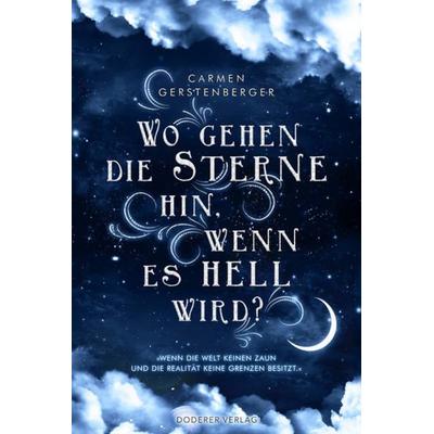 Wo gehen die Sterne hin, wenn es hell wird?, Gebundene Ausgabe von Carmen Gerstenberger, Doderer Verlag, 978-3-9822651-3-1