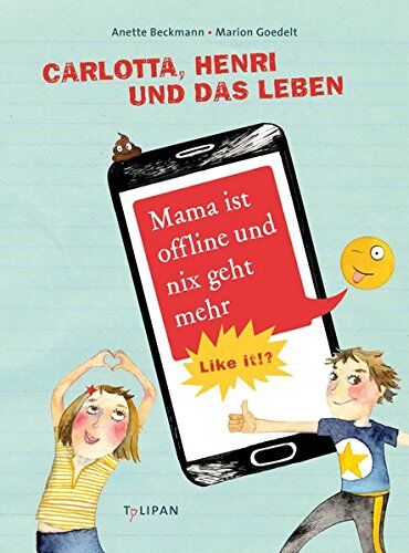 Anette Beckmann - Carlotta, Henri und das Leben. Mama ist offline und nix geht mehr: Like it!? - Preis vom 06.10.2026 07:26:00 h