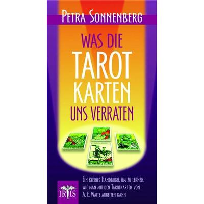 Was die Tarotkarten uns verraten, Taschenbuch von Petra Sonnenberg, IRIS - Bücher & mehr, 978-90-6361-009-8