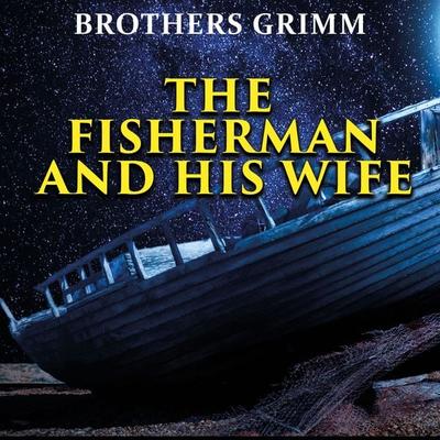 The Fisherman and His Wife - Brothers Grimm, Audio, 4099995411591