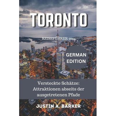 Toronto Reiseführer 2024, Taschenbuch von Justin A. Barker, Independently Published