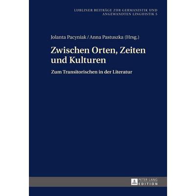 Zwischen Orten, Zeiten und Kulturen, Gebundene Ausgabe von , Peter Lang GmbH, Internationaler Verlag der Wissenschaften, 978-3-631-67000-2