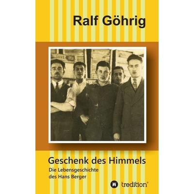 Geschenk des Himmels, Taschenbuch von Ralf Göhrig, Tredition, 978-3-7345-9286-7