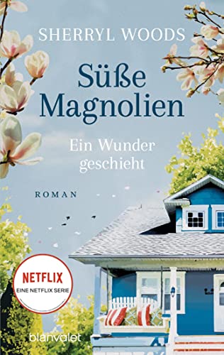 Sherryl Woods - Süße Magnolien - Ein Wunder geschieht: Roman - Das Buch zur NETFLIX-Serie »Süße Magnolien« (Süße-Magnolien-Reihe, Band 3) - Preis vom 16.10.2026 11:41:07 h