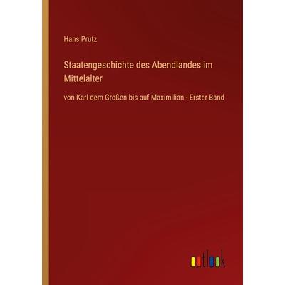 Staatengeschichte des Abendlandes im Mittelalter, Taschenbuch von Hans Prutz, Outlook, 978-3-368-49062-1