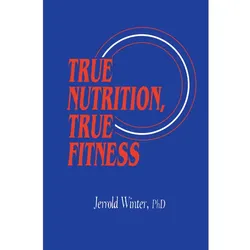 True Nutrition, True Fitness, Fachbücher von Jerrold Winter