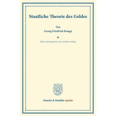 Staatliche Theorie des Geldes., Taschenbuch von Georg Friedrich Knapp, Duncker & Humblot, 978-3-428-16555-1