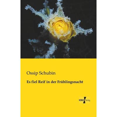 Es fiel Reif in der Frühlingsnacht, Taschenbuch von Ossip Schubin, BoD - Books on Demand, 978-3-95610-997-3