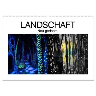 Landschaft - Neu gedacht (Wandkalender 2026 DIN A2 quer), CALVENDO Monatskalender