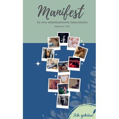 Manifest für eine selbstbestimmte Geburtskultur, Taschenbuch von Katharina Tolle, Bookmundo Direct, 978-94-036-9894-6