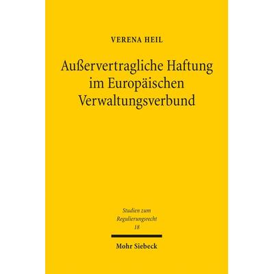 Außervertragliche Haftung im Europäischen Verwaltungsverbund, Taschenbuch von Verena Heil, Mohr Siebeck, 978-3-16-161019-6