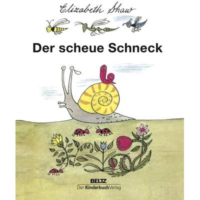 Der scheue Schneck, Gebundene Ausgabe von Elizabeth Shaw, Beltz Verlagsgruppe GmbH & Co. KG, 978-3-407-77190-2