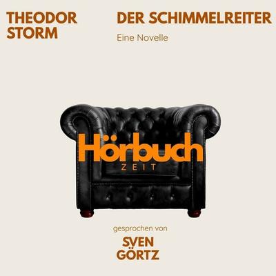 Theodor Storm: Der Schimmelreiter - Theodor Storm,Hörbuchzeit, Audio, 9783754518144