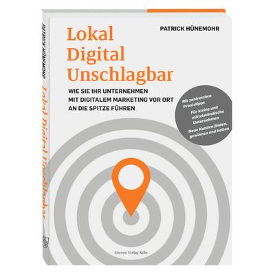 Lokal Digital Unschlagbar, Taschenbuch von Patrick Hünemohr, Greven, 978-3-7743-0931-9