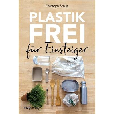 Plastikfrei für Einsteiger, Taschenbuch von Christoph Schulz, Mvg, 978-3-86882-993-8