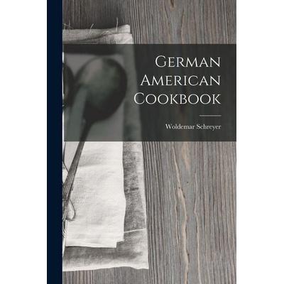German American Cookbook, Taschenbuch von Woldemar Schreyer, Legare Street Press, 978-1-01-603821-8