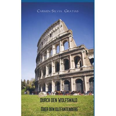 Durch den Wolfswald, Taschenbuch von Carmen Silvia Gratias, Bookmundo Osiander, 978-94-6367-999-2