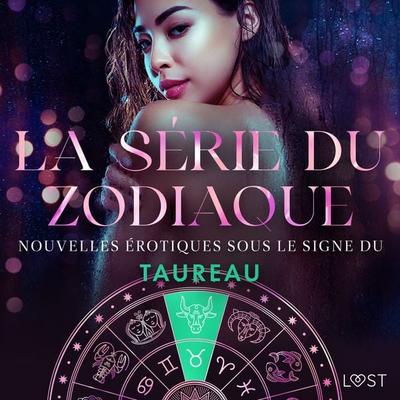 La série du zodiaque : nouvelles érotiques sous le signe du Taureau - Alexandra Södergran,Sarah Skov,Julie Jones, Audio, 9788727111605