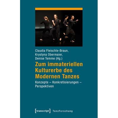 Zum immateriellen Kulturerbe des Modernen Tanzes, Taschenbuch von , Transcript, 978-3-8376-3802-8