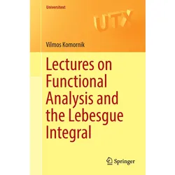Lectures on Functional Analysis and the Lebesgue Integral, Fachbücher von Vilmos Komornik
