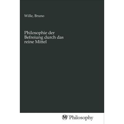 Philosophie der Befreiung durch das reine Mittel, Taschenbuch von , MV-Philosophy, 978-3-96880-443-9