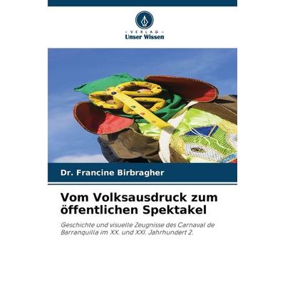 Vom Volksausdruck zum öffentlichen Spektakel, Taschenbuch von Francine Birbragher, Verlag Unser Wissen, 978-620-8-83131-8