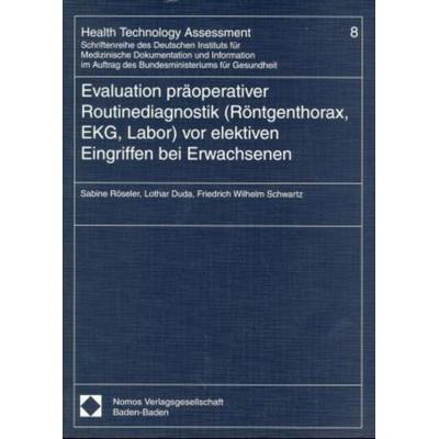 Evaluation präoperativer Routinediagnostik (Röntgenthorax, EKG, Labor) vor elektiven Eingriffen bei Erwachsenen, Taschenbuch von Sabine Röseler,Lothar