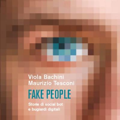 Fake people. Storie di social bot e bugiardi digitali - Viola Bachini,Maurizio Tesconi, Audio, 9789152143995