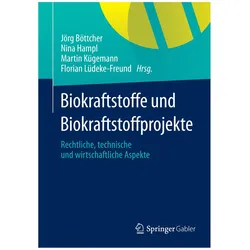 Biokraftstoffe und Biokraftstoffprojekte, Fachbücher von Florian Lüdeke-Freund, Nina Hampl, Jörg Böttcher, Martin Kügemann