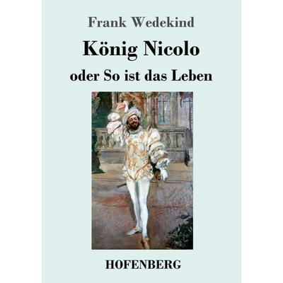 König Nicolo oder So ist das Leben, Taschenbuch von Frank Wedekind, Hofenberg, 978-3-7437-2519-5