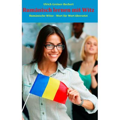 Rumänisch lernen mit Witz, Taschenbuch von Ulrich Greiner-Bechert, BoD – Books on Demand, 978-3-7528-0499-7