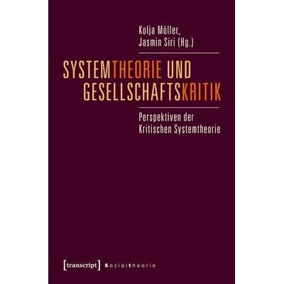 Systemtheorie und Gesellschaftskritik, Taschenbuch von , Transcript, 978-3-8376-3323-8