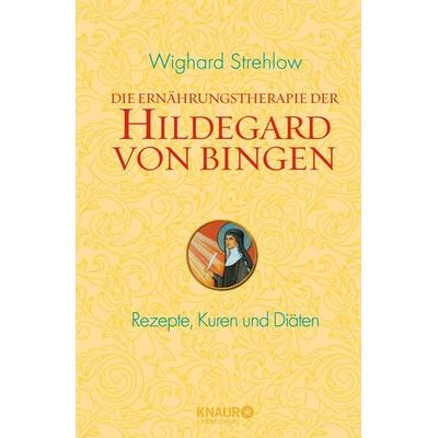 Die Ernährungstherapie der Hildegard von Bingen, Gebundene Ausgabe von Wighard Strehlow, Knaur MensSana, 978-3-426-65628-0