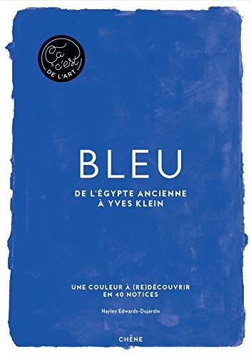 Bleu : de l'Egypte ancienne à Yves Klein : une couleur à (re)découvrir en 40 notices - Preis vom 11.10.2026 03:10:56 h