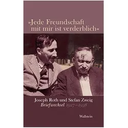 »Jede Freundschaft mit mir ist verderblich«, Belletristik von Stefan Zweig, Joseph Roth