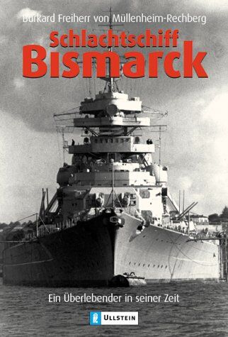 Müllenheim-Rechberg, Burkard von - Schlachtschiff Bismarck: Ein Überlebender in seiner Zeit - Preis vom 09.10.2026 07:28:09 h