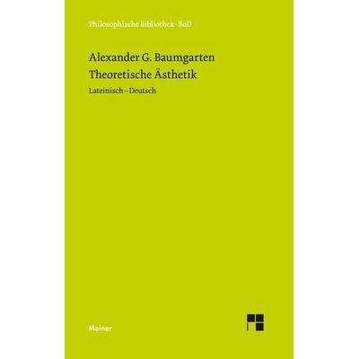 Theoretische Ästhetik, Gebundene Ausgabe von Alexander Gottlieb Baumgarten, Meiner, F, 978-3-7873-0785-2