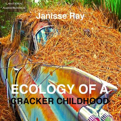 Ecology of a Cracker Childhood - Janisse Ray, Audio, 9781942248750