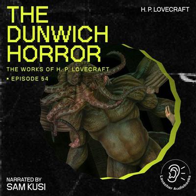 The Dunwich Horror (The Work of H. P. Lovecraft, Episode 54) - Howard Ph. Lovecraft, Audio, 9783711907844